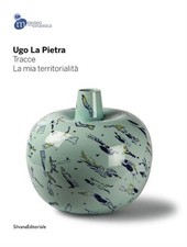 Ugo La Pietra. Tracce. La Mia