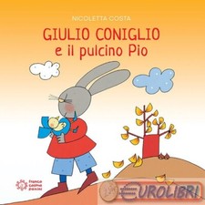 9788857006819 COSTA GIULIO CONIGLIO E IL PULCINO PIO FRANCO COSIMO PANINI