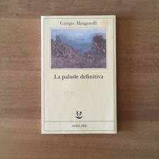 Giorgio Manganelli - LA PALUDE DEFINITIVA - Adelphi