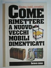 Come Rimettere A Nuovo Vecchi Mobili Dimenticati ,Rivista Brava Casa  ,Brava Cas