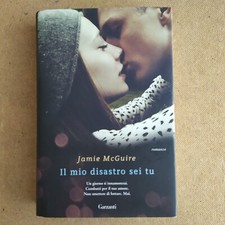 JAMIE MCGUIRE - IL MIO DISASTRO SEI TU - GARZANTI