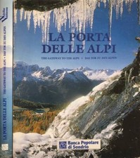 La porta delle Alpi. Valtellina, Valchiavenna. Mauro Lanfranchi, Giuseppe Miotti