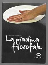 LA PIADINA FILOSOFALE - ED. CIBELE - DAVIDE DUTTO MICHELE MARZIANI