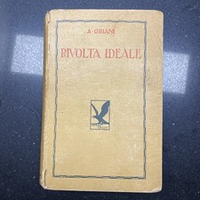 LA RIVOLTA IDEALE Opera omnia di Alfredo Oriani a cura di Benito Mussolini 1933