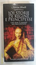 101 STORIE DI REGINE E PRINCIPESSE - di Marina Minelli - Prima Edizione - 2011