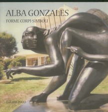ALBA GONZALES -FORME CORPI SIMBOLI -ESTATE 2000