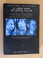 Colin Wilson, Donald Seaman - IL LIBRO NERO DEI SERIAL KILLER - Newton 2005