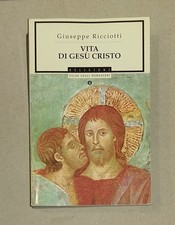 Giuseppe Ricciotti - VITA DI GESÙ CRISTO . Edizione Oscar Saggi Mondadori