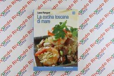 LA CUCINA TOSCANA DI MARE Laura Rangoni Il Mattino Newton