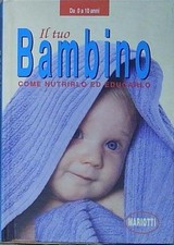 IL TUO BAMBINO DA 0 A 10 ANNI Mariotti 2003