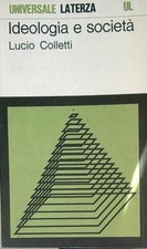 IDEOLOGIA E SOCIETA' COLLETTI LUCIO LATERZA 1972 UNIVERSALE LATERZA BROSSURA