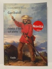GARIBALDI l'unità d'Italia sul piatto - G. Militerni Nardone - Alfredo Guida Ed.