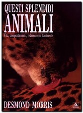 DESMOND MORRIS Questi splendidi animali ILLUSTRATI MONDADORI 1a ED Sped Tracciat