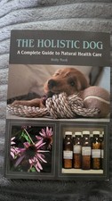 Holistic Dog : A Complete