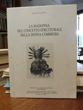 LA MADONNA NEL CONCETTO STRUTTURALE DELLA DIVINA COMMEDIA - LIVIO GALANTI
