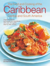 The Food and Cooking of Caribbean, Central and South America (The Food and Cook