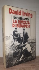 David Irving - UNGHERIA 1956 La rivolta di Budapest - Mondadori Scie 1a Ed. 1982
