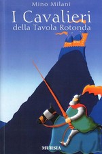 Libri Mino Milani - I Cavalieri Della Tavola Rotonda