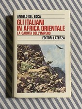 Angelo Del Boca - GLI ITALIANI IN AFRICA ORIENTALE. La caduta dell’impero