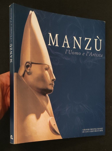 Manzu uomo l artista - l'uomo, e
