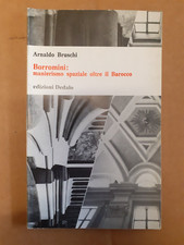 BOROMINI: MANIERISMO SPAZIALE OLTRE IL BAROCCO. Arnaldo Bruschi. 2009