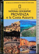 GUIDE TRAVELLER. PROVENZA E COSTA AZZURRA. NOE, SIOEN. NATIONAL GEOGRAPHIC.