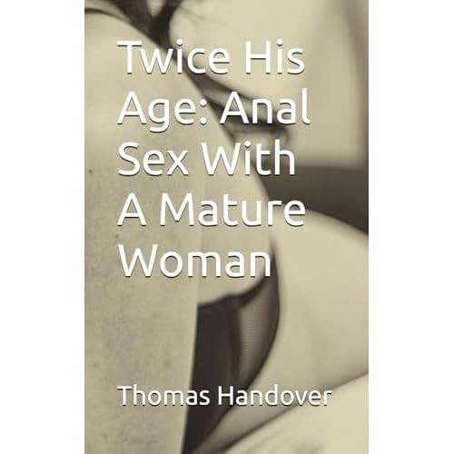 Twice his age anal - his, with