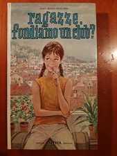 Zaira Regini Venturini - ragazze, fondiamo un club? - Ediz Capitol Bologna 1966