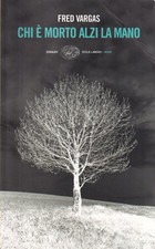 Fs2 - CHI è MORTO ALZI LA MANO - Fred Vargas - ed. Einaudi 2010