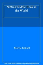 Nuttiest Riddle Book in the World By Morrie Gallant