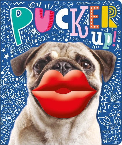 Pucker - , up!