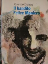 Maurizio Dianese Il bandito Felice Maniero