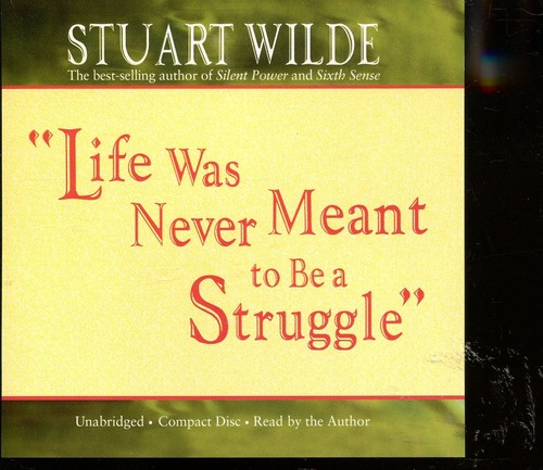 Stuart wilde life was never - life,
