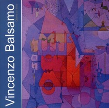 Vincenzo Balsamo. Il coraggio della misura. Opere ad olio. Come in un caleidosco