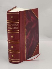 Graduale Romanum Juxta Missale Ex Decreto Sacrosancti Concilii T [Leather Bound]