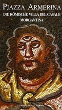 Piazza Armerina. Die Römische villa del Casale, Morgantina (deutsch)