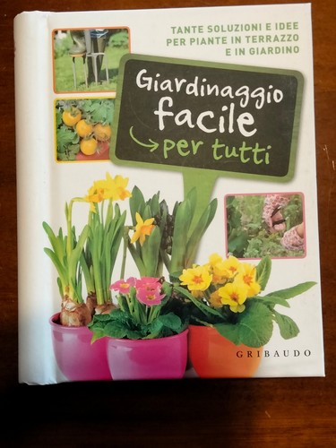 Giardinaggio facile per tutti - "giardinaggio,