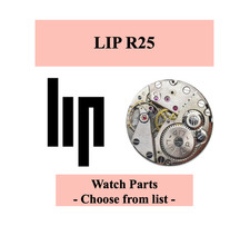 Pièce de montre LIP R25 - R25 TC - Choose from list (Watch parts)