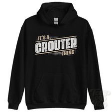ITS A CROUTER THING HOODIE name surname funny family hoody gift idea