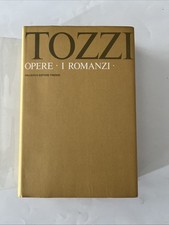 Tozzi,Federigo. - Opere I. I Romanzi. Comprende: Con gli occhi chiusi; Tre croci