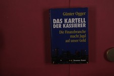 389351 G�nter Ogger DAS KARTELL DER KASSIERER Droemer Knaur Die Finanzbranche