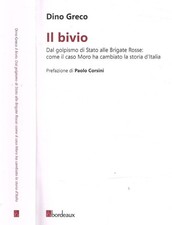 Il bivio. Dal golpismo di Stato alle Brigate Rosse: come il caso Moro ha cambiat