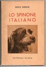 Cardini C.; LO SPINONE ITALIANO ; Editoriale Olimpia 1954 cane da caccia