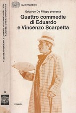 Quattro commedie. di Eduardo e Vincenzo Scarpetta. Eduardo De Filippo. 1974. .