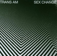 TRANS AM - SEX CHANGE  CD NEU