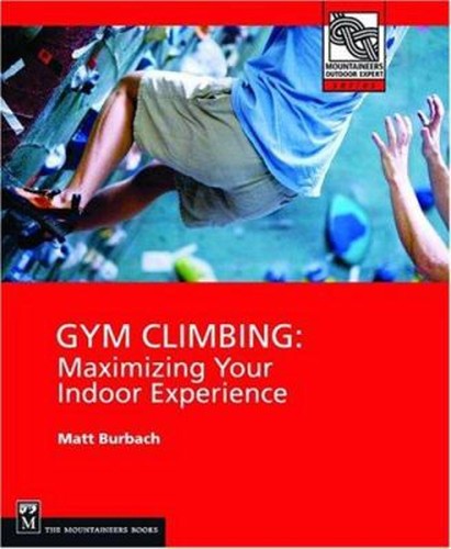 Gym climbing maximizing your - climbing,
