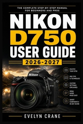Nikon d750 user guide - d750,