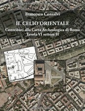 Il Celio orientale. Contributi alla Carta Archeologica di Roma. Tavola VI settor