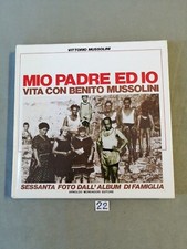 MIO PADRE ED IO , VITA CON BENITO MUSSOLINI- DI VITTORIO MUSSOLINI (fascismo)