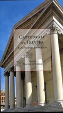 Libro - Crespi M. Sole - Cattedrale Di Treviso San Pietro Apostolo. Guida Storic